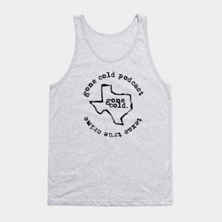 gone cold podcast - texas true crime black logo Tank Top